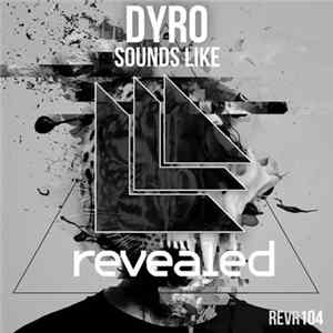 Dyro - Sounds Like FLAC