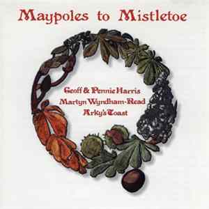 Geoff & Pennie Harris, Martyn Wyndham-Read, Arky's Toast - Maypoles To Mistletoe FLAC