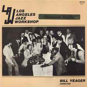 Los Angeles Jazz Workshop Director Bill Yeager - Shopwork Shuffle FLAC