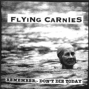 Flying Carnies - Remember:- Don't Die Today FLAC
