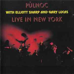 Půlnoc with Elliott Sharp and Gary Lucas - Live In New York FLAC