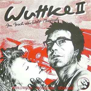 Stefan Gwildis, Ralf Schwarz, Spax , Jo Jacobs - Wuttke II - Im Arsch Der Welt - Musical FLAC