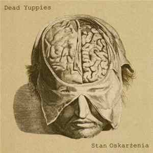Dead Yuppies / Stan Oskarżenia - Dead Yuppies / Stan Oskarżenia FLAC