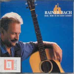 Rainer Bach - Mami, Mami Er Hat Nicht Gebohrt FLAC