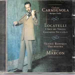 Locatelli, Venice Baroque Orchestra, Andrea Marcon, Giuliano Carmignola - L'Arte Del Violino, Op. 3 - Concertos No. 1, 2, 10, 11 FLAC