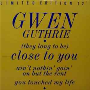 Gwen Guthrie - (They Long To Be) Close To You / Ain't Nothin' Goin' On But The Rent / You Touched My Life FLAC