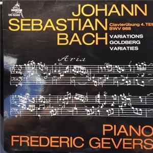 Johann Sebastian Bach – Frederic Gevers - Clavierübung 4. Teil BWV 988 - Variations Goldberg Variaties FLAC