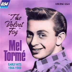 Mel Tormé - The Velvet Fog- Early Hits 1944-1949 FLAC