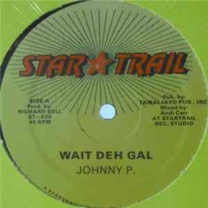 Johnny P - Wait Deh Gal FLAC