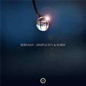 Servant - Simplicity & Form FLAC
