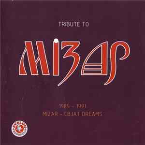 Various - Tribute To Мiзар 1985 - 1991 Mizar - Свјат Dreams FLAC