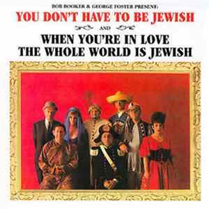 Bob Booker And George Foster - Present: You Don't Have To Be Jewish And When You're In Love The Whole World Is Jewish FLAC