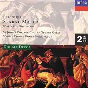 Pergolesi • Scarlatti • Bononcini - St John's College Choir, George Guest , Schütz Choir, Roger Norrington - Stabat Mater FLAC