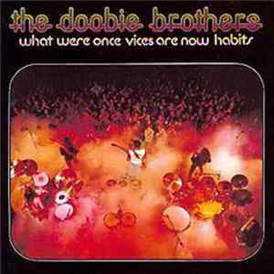The Doobie Brothers - What Were Once Vices Are Now Habits FLAC