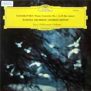 Tchaikovsky – Martha Argerich · Charles Dutoit - Royal Philharmonic Orchestra - Piano Concerto No. 1 In B Flat Minor FLAC