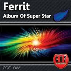 Ferrit - Album Of Super Star FLAC