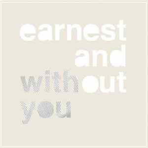 Earnest And Without You - Earnest And Without You FLAC