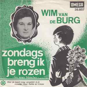 Wim van de Burg - Zondags Breng Ik Je Rozen FLAC