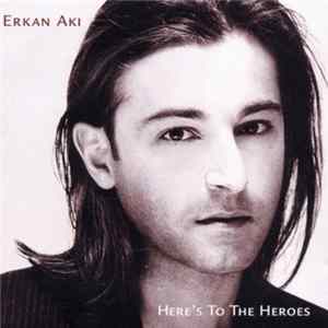 Erkan Aki - Here's To The Heroes FLAC