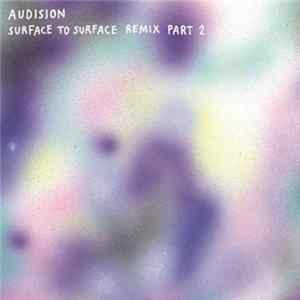 Audision - Surface To Surface Remix Part 2 FLAC