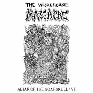The Whorehouse Massacre - Altar Of The Goat Skull / VI FLAC