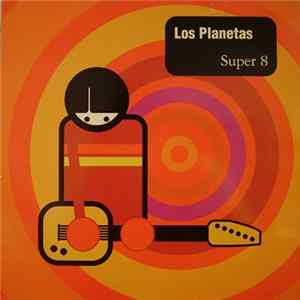 Los Planetas - Super 8 FLAC