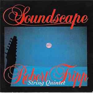 Robert Fripp String Quintet - Soundscape FLAC