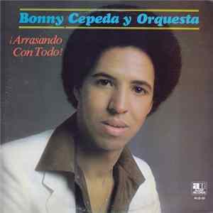 Bonny Cepeda Y Su Orquesta - Arrasando Con Todo! FLAC