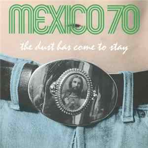 Mexico 70 - The Dust Has Come To Stay FLAC