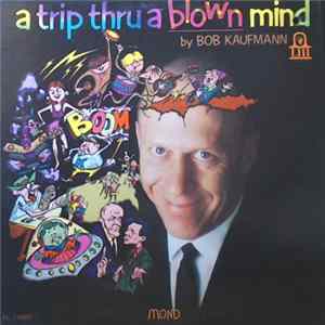 Bob Kaufmann - A Trip Thru A Blown Mind FLAC