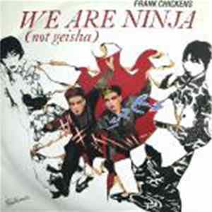 Frank Chickens - We Are Ninja (Not Geisha) FLAC