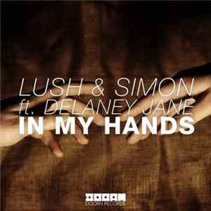 Lush & Simon Ft. Delaney Jane - In My Hands FLAC