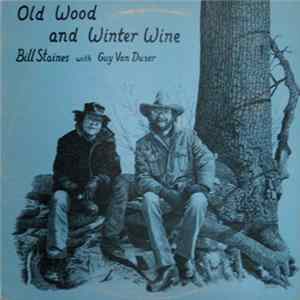 Bill Staines With Guy Van Duser - Old Wood And Winter Wine FLAC