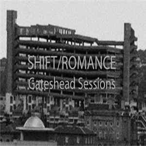 Shift / Romance - Gateshead Sessions FLAC