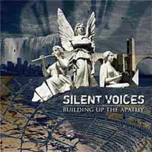 Silent Voices - Building Up The Apathy FLAC
