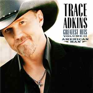 Trace Adkins - American Man, Greatest Hits Volume II FLAC