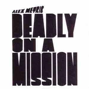 Alex Metric - Deadly On A Mission E.P FLAC