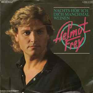 Helmut Frey - Nachts Hör' Ich Dich Manchmal Weinen FLAC