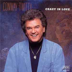 Conway Twitty - Crazy In Love FLAC