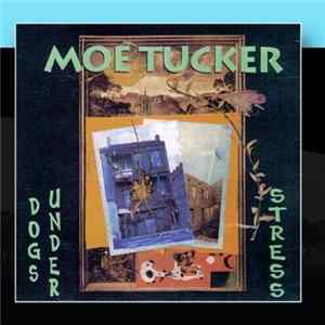 Moe Tucker - Dogs Under Stress FLAC