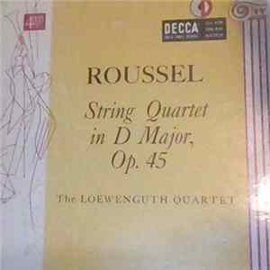 Quatuor Loewenguth - Roussel -String Quartet in D Major Op. 45 FLAC