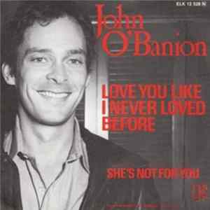 John O'Banion - Love You Like I Never Loved Before / She's Not For You FLAC