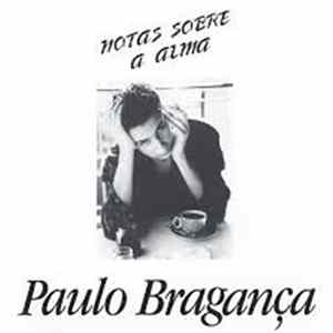 Paulo Bragança - Notas Sobre A Alma FLAC