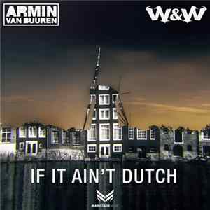 Armin van Buuren & W&W - If It Ain’t Dutch FLAC