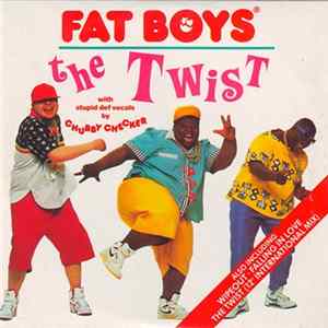 Fat Boys With Stupid Def Vocals By Chubby Checker - The Twist FLAC
