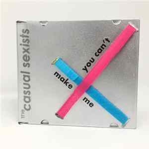 The Casual Sexists - You Can't Make Me FLAC