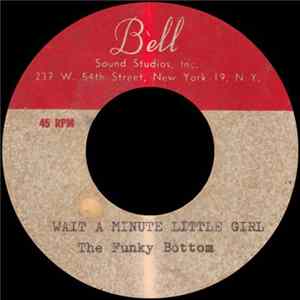 The Funky Bottom - Wait A Minute Little Girl FLAC