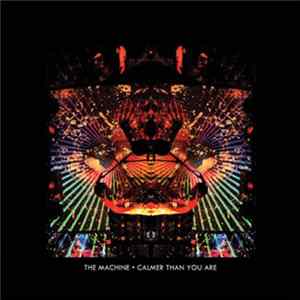 The Machine - Calmer Than You Are FLAC