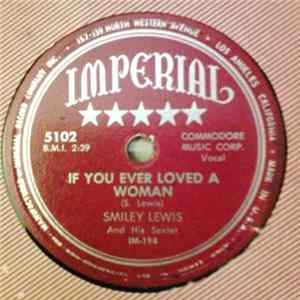 Smiley Lewis And His Sextet - If You Ever Loved A Woman / Dirty People FLAC