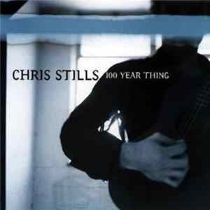 Chris Stills - 100 Year Thing FLAC